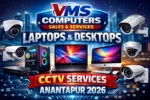 VMS COMPUTERS SALES AND SERVICES LAPTOPS AND DESKTOPS WITH CCTY SERVICES ANANTAPUR 2026