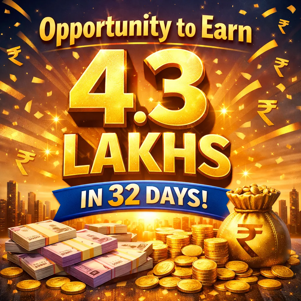 Opportunity to earn 4.3 lakhs in 32 days